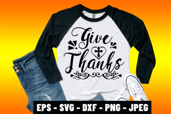 Give Thanks Bible Verse Tshirt Design: Faith, Fashion, and Gratitude United