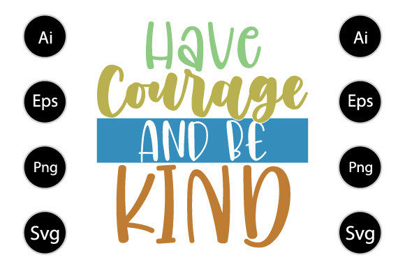 Have Courage and Be Kind