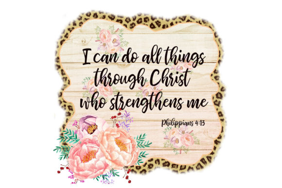 I Can Do All Things Through Christ Who Strengthens Me