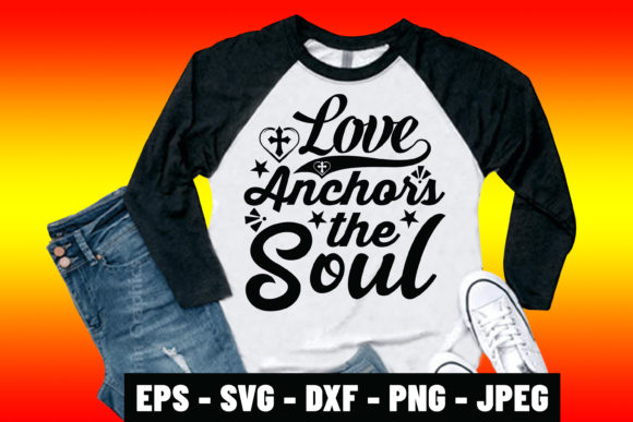 Love Anchors the Soul Prayer SVG Design: Meaning, Crafting & Modern Faith Expression