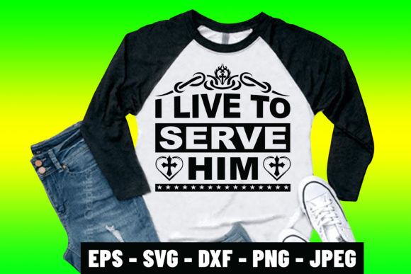 Wearing Your Faith: The Meaning Behind an I Live to Serve Him Bible Verse Tshirt